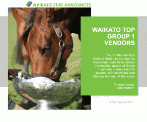 waikatostud.co.nz: Waikato Stud
Waikato Stud, thoroughbred stud.  Home to Savabeel, Pins, O'Reilly, No Excuse Needed, and Scaredee Cat.