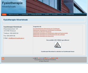 fysiohilvertshoek.nl: Fysiotherapie Hilvertshoek
Fysiotherapie Hilvertshoek is een fysiotherapiepraktijk in het zuiden van Hilversum. Wij zijn HKZ/ISO9001 gecertificeerd. Bel ons op 035-2400124 Onze fysiotherapeuten staan altijd voor u klaar.