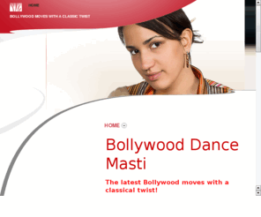 bollywood-dance-masti.com: bollywood-dance-masti.co.uk
The latest Bollywood moves with a classical twist!Tuition and choreography by Kiki Shah
Bollywood,semi-classical & Bharata Natyam tuition for adults/children, beginners/advanced, groups/individuals