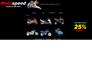 motospeed-crete.com: Motospeed crete the bike rental specialist
Motospeed the specialist in bike rentals on crete, you can rent a scooter,motorbike,quad or buggy!