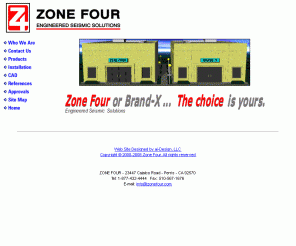 zonefour.com: ZONE FOUR
Zone Four develops, manufactures and sells quality, structural connections that strengthen wood framed construction for high wind and seismic forces. Tel: 1-877-432-4444