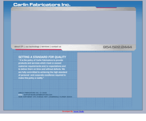 carlinfabricators.net: Carlin Fabricators Inc.
Carlin Fabricators, Inc. is a precision sheet metal fabrication house with the capability of supplying a complete turnkey assembly or a simple bracket. Since 1985, we have maintained a solid reputation as a preferred vendor for electronic and medical manufacturers, meeting their stringent demands for quality, timely delivery, and competitive pricing. 

