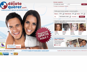 dejatequerer.net: ¿Quieres encontrar pareja estable, buscar amistad, conocer gente, singles, quedadas? Entra en Dejatequerer.com
Conocer gente, buscar amigos, singles, encontrar pareja, quedadas, amistad o amor es muy fácil en Dejatequerer.com. Regístrate gratis en 1 minuto