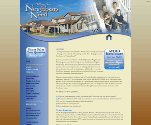 neighborsinneedva.com: Avoid Foreclosure Virginia Beach, Foreclosure Avoidance in Virginia Beach, Norfolk and Hampton Roads, Avoid Foreclosure
Avoid Foreclosure in Virginia Beach and all of Hampton Roads with the Helping Our Neighbors In Need Program. Qualified Foreclosure experts will answer your tough questions and offer solutions for your situation.