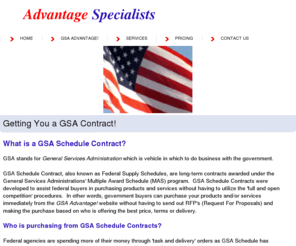 ad-specs.com: GSA Schedule Contract, maintenance, management catalog uploaded to GSA Advantage, SIP
,Advantage Specialists offers services for obtaining a new GSA Schedule Contract, GSA Schedule maintenance, management, modifications, renewals and uploading your catalog to the GSA Advantage! website.