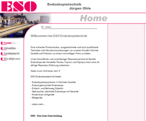 eso-endoskopie.com: Endoskope Veterinärmedizin, Flexible Endoskope, Endoskopzubehör, Endoskopieservice, Videoendoskopreparatur
Reparatur und Service für gebrauchte OP- und Medizintechnik. Endoskope Veterinärmedizin, Flexible, Endoskopzubehör, Endoskopieservice, Videoendoskopreparatur, Videoendoskopie, Pferdegastroskop, Veterinärendoskope, Endoskopietechnik, Gastroskop, Koloskop, Bronchoskop, Endoskopiezubehör, Reparaturen, Tierendoskop, Pferdebronchoskop, Tierendoskopie, medizinische