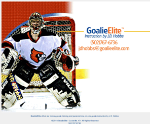 goalieelite.com: Ice Hockey Goalie Training | GoalieElite | Louisville, KY
GoalieElite offers ice hockey goalie training, goalie camps, goalie drills and personal goalie instruction by J.D. Hobbs - based in Louisville, KY