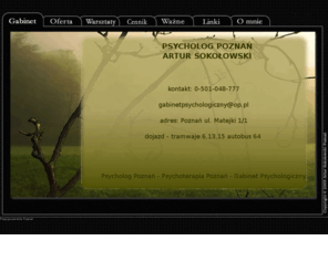 gabinetpsychologiczny.org: Psycholog Poznań - ARTUR SOKOŁOWSKI - Psychoterapia Poznań
Psycholog Poznań - Artur Sokołowski - psycholog prowadzący w Poznaniu gabinet psychologiczny - Psychoterapia Poznań.