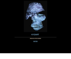 kyzart.com: Kyzart, Unusual and Provocative Works
Provocative ceramic masks and other sculpted works.