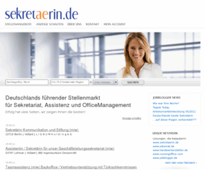 sekretaerin.de: Der deutsche Stellenmarkt für Sekretariat, Assistenz und Office-Management - Aktuelle Stellenangebote
www.sekretaerin.de - Stellenmarkt und Serviceplattform für Sekretärinnen, Assistentinnen und Office-Managerinnen. Jobboerse - Stellenangebote - Stellengesuchen - Bewerberprofile