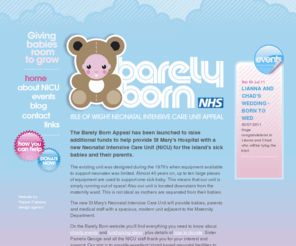 barelyborn.co.uk: Barely Born Isle of Wight Neonatal Intensive Care Unit Charity Appeal, St Mary's Hospital, Newport, Isle of Wight
Barely Born Isle of Wight Neonatal Intensive Care Unit Charity Appeal, St Mary's Hospital, Newport, Isle of Wight