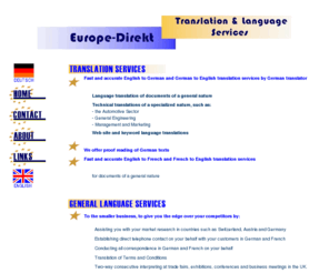 europe-direkt.com: Europe-Direkt Translation & Language Services
Professional German - English translations
In specialist areas - automotive, general engineering, 
chemicals, patents, contracts