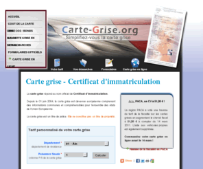 carte-grise.net: Carte grise (certificat d'immatriculation), coût, tarif et préfectures
Carte grise (certificat d'immatriculation), calcul du prix, tarif du cheval fiscal dans votre région. Calcul de la surtaxe co2 ou du bonus/malus écologique sur la carte grise.