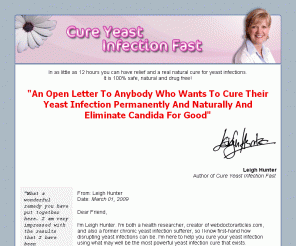 cureyeastinfectionfast.com: Cure Yeast Infection | Candida | Thrush | Natural Cures
Discover the natural way to cure yeast infections safely, effective, without supporting the drug companies!