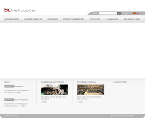 dlhelicopter.com: Hubschrauber Transfers & Rundflüge - DL Helicopter GmbH
DL Helicopter GmbH ist Ihr leistungsfähiger Partner für Hubschrauber Personenflüge, Frachtflüge, Offshore Missionen und Pilotenausbildung