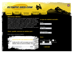 olympic-skis.com: Location Ski Méribel Mottaret, skis nordiques, skis alpins, snowboards, raquettes | Olympic-skis
Magasin de ski, location-vente de matériels, déquipements, de vêtements, daccessoires et de chaussures. En hiver : skis nordiques, skis alpins, snowboards (surfs), raquettes. En été : vélos tout terrain, karts. Magasin situé à Méribel, aux Mottarets, au cur des trois vallées, à côté de loffice du tourisme et face aux pistes. Livraison du matériel en soirée à votre résidence (pour les groupes uniquement) et dépôt le soir au magasin. Matériels nouvelle tendance adaptés au meilleur prix. Produits rigoureusement sélectionnés par une équipe de spécialistes, pour vivre à fond votre passion de la montagne.