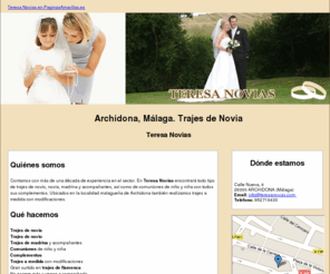 teresanovias.com: Trajes de Novia. Archidona, Málaga. Teresa Novias
Tienda especializada en trajes de ceremonia, comunión y bodas para ambos sexos, trajes de fiesta y flamenca y complementos. Tlf. 952 716 430.