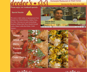 mydeedees.com: Home - deedee's  Homestyle Restaurant & Chaat Corner
Order Indian Food Online from Deedees Restaurant. Best Indian Cuisine Delivery in Santa Clara, CA. We specialize in catering orders and party events. We also offer the best affordable Indian buffet in silicon vally.