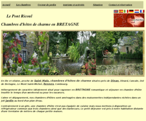 pontricoul-bretagne.com: saint malo, dinan chambres d'hotes en Bretagne
chambre saint malo, chambre dinan, chambres d'hôtes de charme en Bretagne aménagées dans des maisonettes indépendantes au coeur d'un grand jardin pour des vacances en Bretagne ou week end romantique