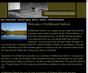 northboundoutlook.com: Northbound Outlook - home
Exclusive Buyers Agency for Waterfront and Recreational land in Northern Wisconsin. 