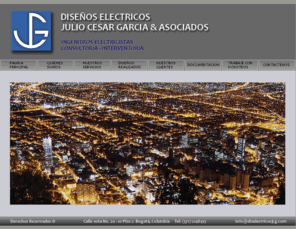 diselectricosjcg.com: Diseños Electricos Julio Cesar Garcia & Asociados
Diseños Electricos Julio Cesar Garcia y Asociados, Ingenieros electricistas, Consultoria, Interventoria. Empresa dedicada la elaboracion de diseños de redes e instalaciones electricas