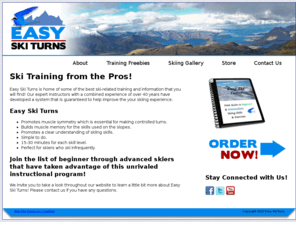 easyskiturns.com: Easy Ski Turns Ski Training Videos, Books and Tutorials
Easy Ski Turns offers training and tutorials for skiers of all skill levels.  Our instructors are highle experienced and are committed to making your skiing experience the best it can be!