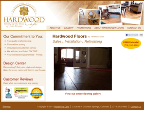 hardwoodcafe.org: Hardwood Flooring in Colorado Springs - Hardwood Cafe
Free quotes on hardwood flooring in Colorado Springs. Installation and refinishing of solid and engineered hardwoods (Oak, Maple, Bamboo, Brazilian Cherry, or any other hardwood on the market). Visit our Design Center for ideas on colors and styles.