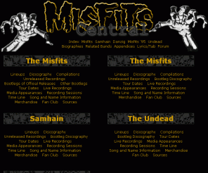 misfitscentral.com: MisfitsCentral.com
The Misfits Book -- A collection of discographies concerning the Lodi, NJ band The Misfits and directly related bands.