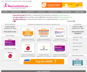 mescreditsonline.com: MesCreditsOnLine - Crédit consommation - Prêt personnel - Crédit Renouvelable
Crédit consommation : MesCreditsOnLine vous propose de comparer sur Internet les crédits à la consommation, les prêts personnels et les réserves d'argent des principaux organismes de crédit.