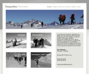 raquettes-pyrenees.com: Raquettes Pyrénées : randonnées en raquette, séjours raquettes à neige autour de Saint Lary, Hautes Pyrénées.
Randonnées en raquettes dans les Hautes Pyrénées autour de Saint Lary, avec accompagnateur en raquettes à neige. Randonnée loisir, classe de neige,et ascension de sommets.