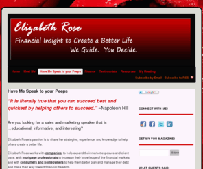 elizabethroseconsulting.info: Elizabeth Rose - Guiding you to a financially secure lifestyle through saving money, eliminating debt, and building home ownership.  |  Speaking
"It is literally true that you can succeed best and quickest by helping others to succeed." ~Napoleon Hill Are you looking for a sales and marketing speaker that is...educational, informative, ...