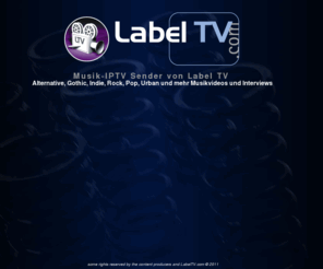 labels-tv.com: IPTV Sender von Label TV
iptv network of Label TV with music videos, interviews and more