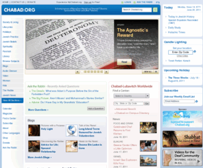 agudaschasideichabad.net: Judaism, Torah and Jewish Info - Chabad Lubavitch
Official homepage for worldwide Chabad-Lubavitch movement that promotes Judaism and provides daily Torah lectures and Jewish insights. Chabad-Lubavitch is a philosophy, a movement, and an organization. Chabad is considered to be the most dynamic force in Jewish life today.