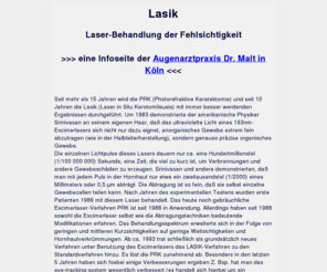 koeln-lasik.de: Dr. med. Matthias Malt, Augenarzt in Köln: Lasik, eine Laser-Behandlung der Fehlsichtigkeit
Dr. Malt, Augenarzt in Köln, informiert über Lasik, eine Laser-Behandlung der Fehlsichtigkeit