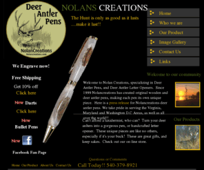 nolancreations.com: Nolan Creations handcrafted deer antler pens
The Hunt is only as good as it lasts..make it last.  Deer antler pens great for gifts and keepsakes.