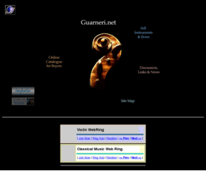 stradivari.net: Guarneri.net
Guarneri.net: Resources for buyers and sellers of fine classical stringed instruments : violins violas, cellos and bows