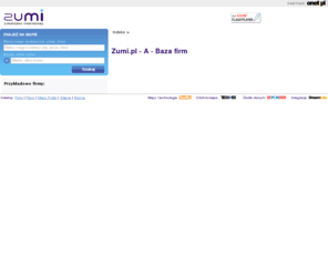 szukaj.pl: Zumi.pl - A - Baza firm
Zumi.pl - Lokalizator internetowy - wyszukiwarka firm i usług
