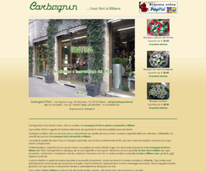 carbogninfiori.com: Carbognin Fiori a Milano - Invia Fiori on line, Rose rosse, bouquet, piante | Carbognin consegna fiori a Milano, addobbi per matrimoni, allestimenti sale convegni, bouquet, mazzi di fiori e piante per regalo - commercio elettronico
Vendita online e consegna fiori freschi a domicilio a Milano. Consegna in giornata in tutta Milano