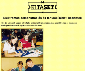 eltaset.com: ELTASET, a kísérletező fizika oktatás nélkülözhetetlen taneszköze
ELTASET HUNDIDAC aranydijas elektromos tanári és tanulói kísérleti taneszközök.