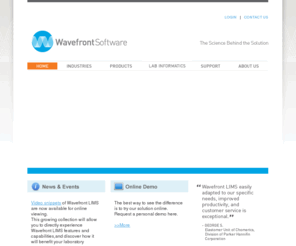 wavefrontsoftware.com: LIMS Software & Lab Automation System, Engineering Laboratory Manufacturing For Product Testing
Wavefront Software delivers web-based LIMS and laboratory automation solutions based on industry-leading Microsoft® .NET and SQL Server technology.