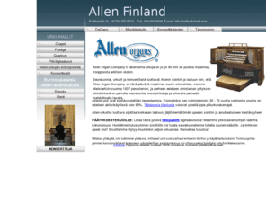 allenfinland.com: Allen, digitaaliurkujen majesteetti | Allen Finland
Allen Finland on Allen Organ Companyn Suomen edustajan aputoiminimi. Adoramusic Oy:n tytäryhtiö on alkuperäiseltä nimeltään Oy Sound Import Ab, toimialana musiikkilaitteiden tukkukauppa.