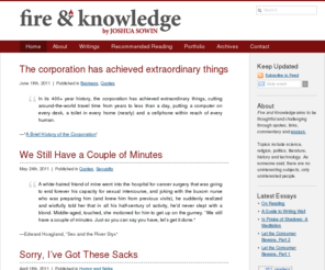 fireandknowledge.org: Fire and Knowledge
A web site by Joshua Sowin that addresses culture, books, technology, ecology, religion, and other topics.