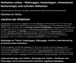 hellsehen-online.com: Hellsehen online : Kartenlegen, voyance, Wahrsagen und direktes hellsehen
Astrologie, Hellsehen, Wahrsagen und Kartenlegen live am Telefon. Beratungen von 10 bis 1 Uhr. Roman Hellseher und Astrologe beantwortet ihre Fragen persönlich. Horoskop und E-cards.