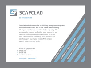 scaffclad.com: Scafclad - Supporting Industry
Scafclad is a rapidly expanding supplier of Protection & Containment Products, Tools and Safety Supplies to the Industrial and Construction industries. We focus on customer satisfaction by delivering quality products that support your needs