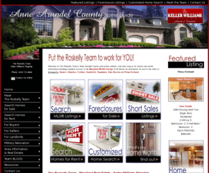 theroskellyteam.com: Anne Arundel County Real Estate | Homes for Sale | Homes for Rent | Maryland | MD
Find your Anne Arundel County real estate on-line with our MLS connection to view all homes for sale and homes for rent in Annapolis, Odenton, Severn, Crofton, Piney Orchard, Pasadena, Glen Burnie and other cities near Fort Meade.