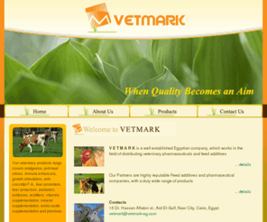 vetmark-eg.com: VETMARK Veterinary Pharmaceuticals and Feed Additives Distributor. Egypt
Our veterinary products range covers analgesics, anti-heat stress, immune enhancers, growth stimulators, anti-coccidial F.A., liver promoters, liver protectors, prebiotics, antitoxins, acidifiers, vitamins supplementation, mineral supplementation, amino acids supplementation and premixes.