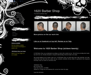 1620barbershop.net: 1620 Barber Shop - "The South City Barber Shop"
Mon-Sat 9a-6p, 650-583-0716, fades, bald fades, shadow fades, razor fades, mohawks, line-ups, gentlemen's haircut, senior haircut and many more