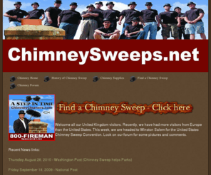 chimneysweeps.net: Chimney Sweeps World Network Forum
Chimney Sweeps world network forum is designed to connect chimney sweeps throughout the world.