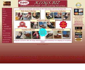 klogs.biz: Klogs By Klogs USA - Free Shipping From Klogs.biz.
Welcome to Klogs.biz, an authorized on-line retailer of the Klogs brand of footwear by Klogs USA. Free shipping on everything, always. One year warranty on polyurethane clogs.