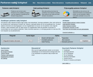 parkerennabijschiphol.nl: Parkeren nabij Schiphol
Parkeren nabij Schiphol. Bespaar tot meer dan 50% op je parkeerkosten. Zelf parkeren of Valet parking.